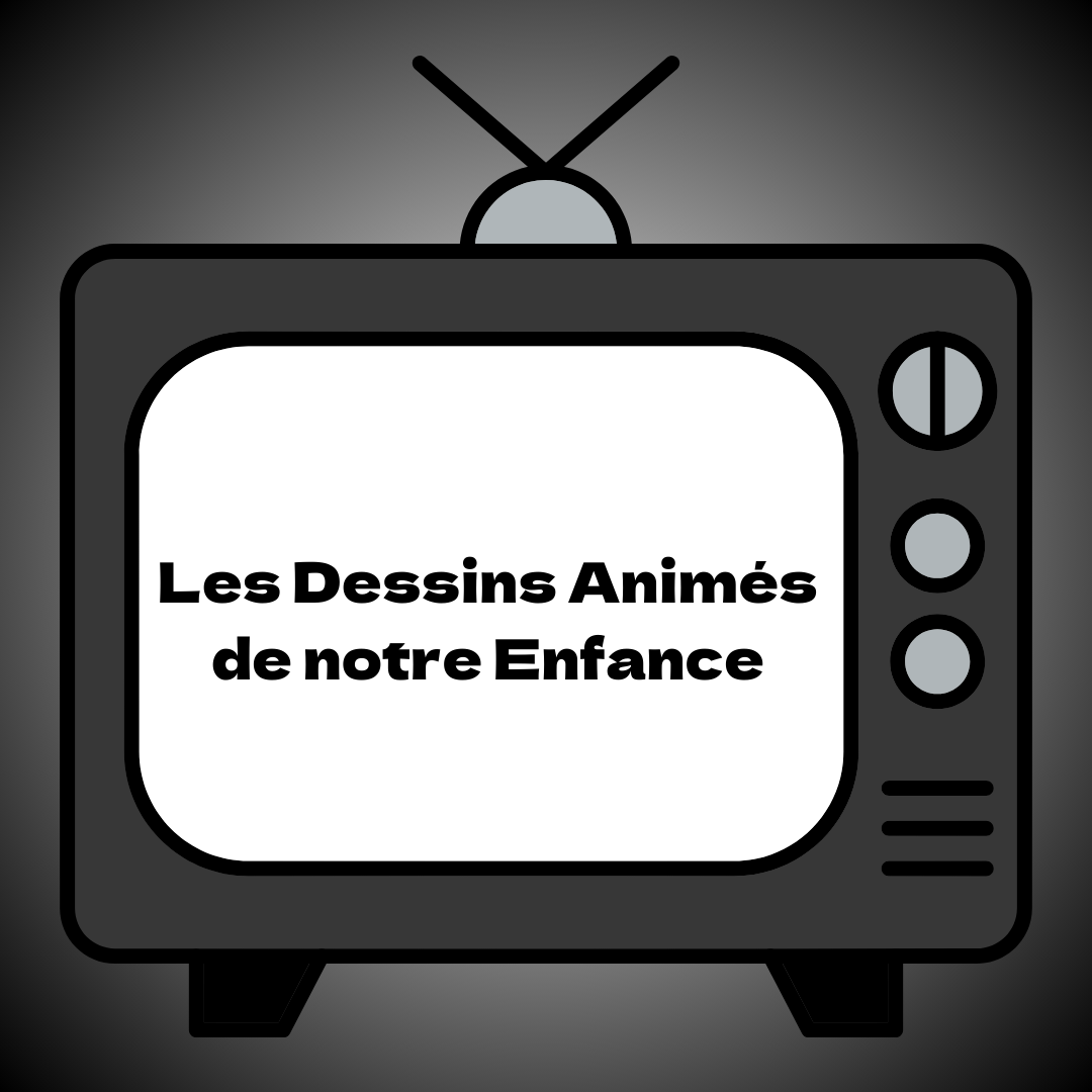 Les Dessins Animés de Notre Enfance